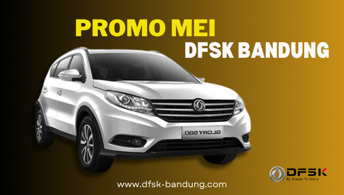 promo-dfsk-bandung-mei-2025